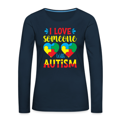 I Love Someone With Autism Women's Premium Long Sleeve T-Shirt - deep navy