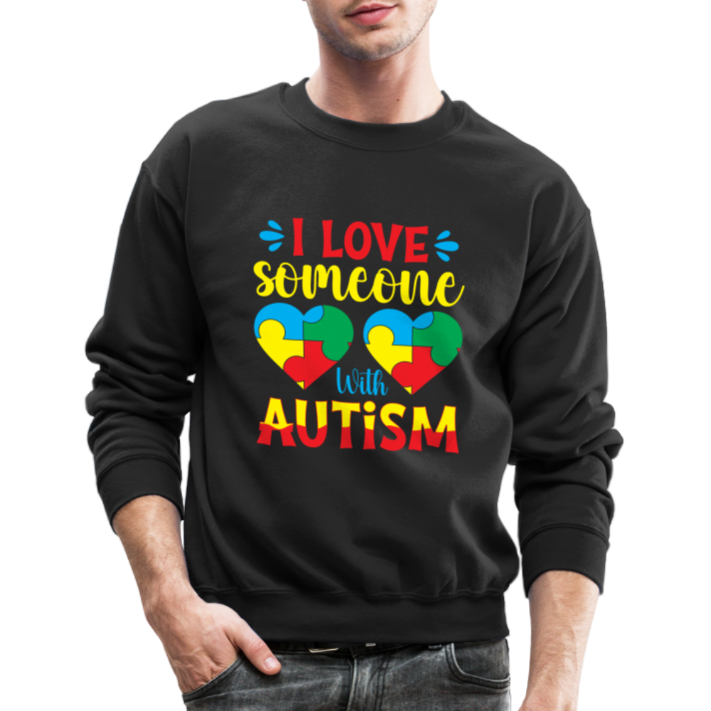 I Love Someone With Autism Sweatshirt - black