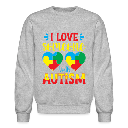 I Love Someone With Autism Sweatshirt - heather gray