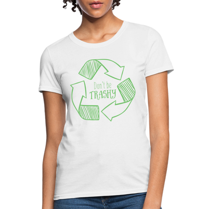 Don't Be Trashy Women's T-Shirt (Recycle) - white