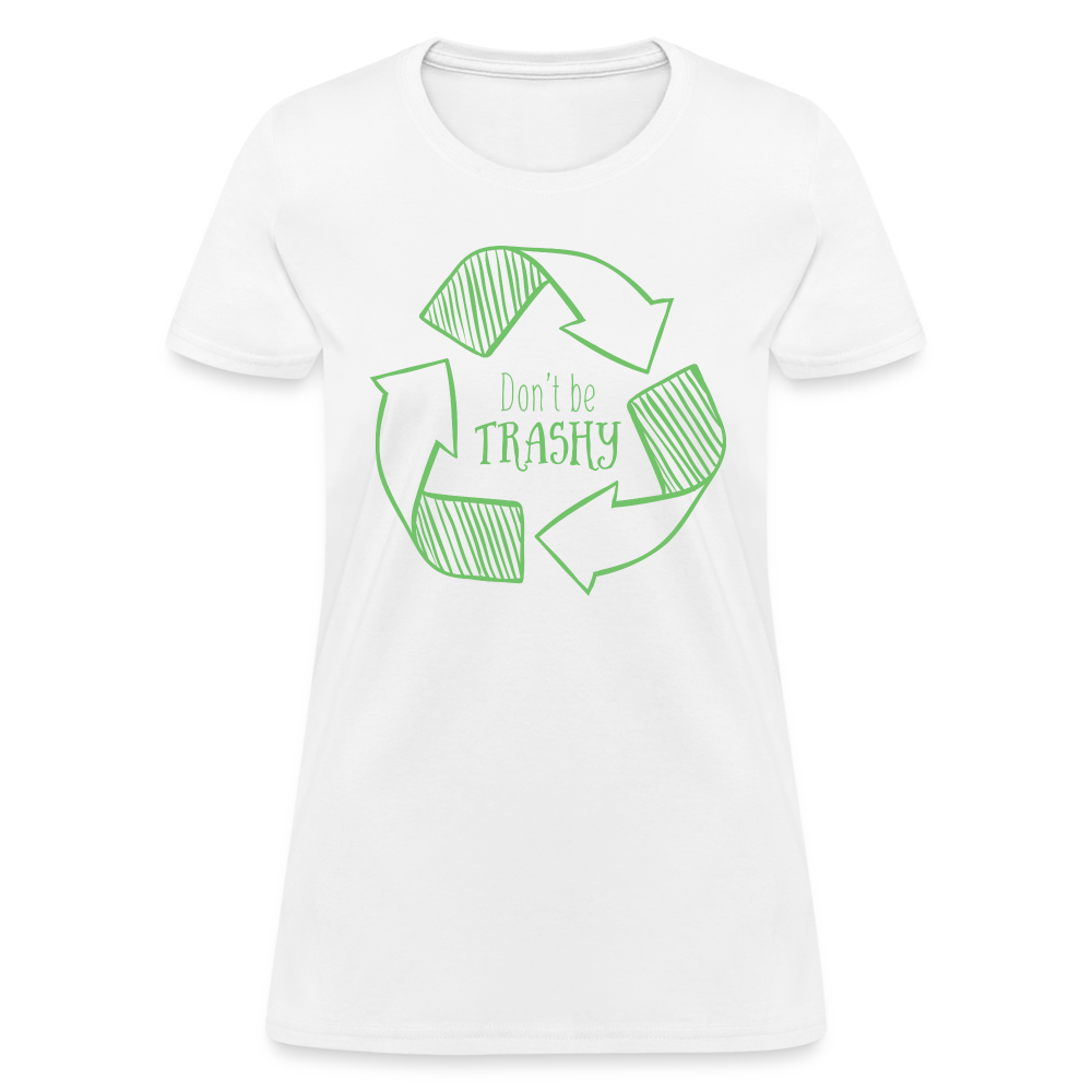 Don't Be Trashy Women's T-Shirt (Recycle) - white