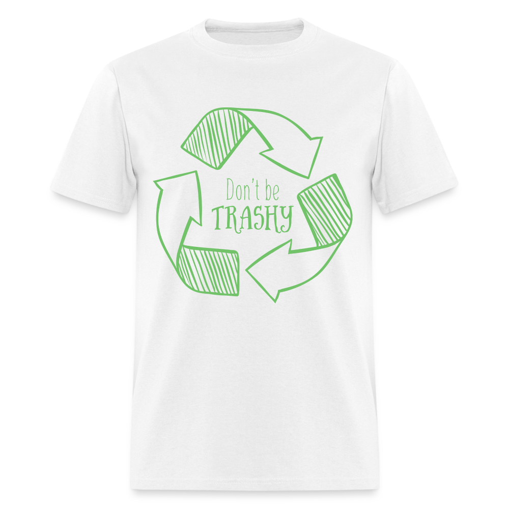 Don't Be Trashy T-Shirt (Recycle) - white