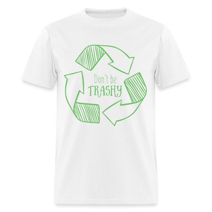 Don't Be Trashy T-Shirt (Recycle) - white