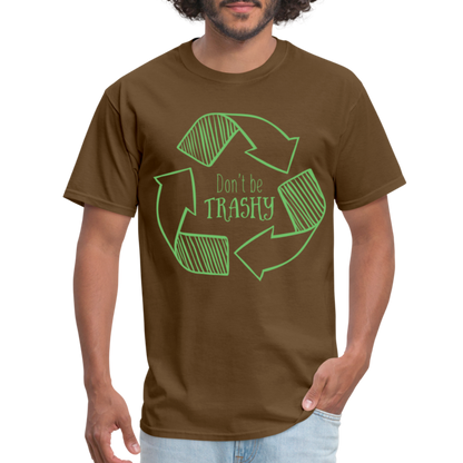 Don't Be Trashy T-Shirt (Recycle) - brown