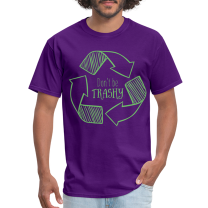 Don't Be Trashy T-Shirt (Recycle) - purple