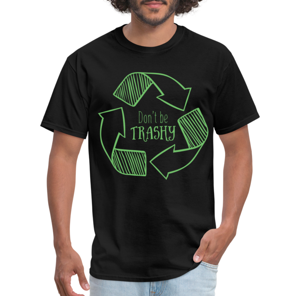 Don't Be Trashy T-Shirt (Recycle) - black