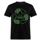 Don't Be Trashy (Recycle) T-Shirt