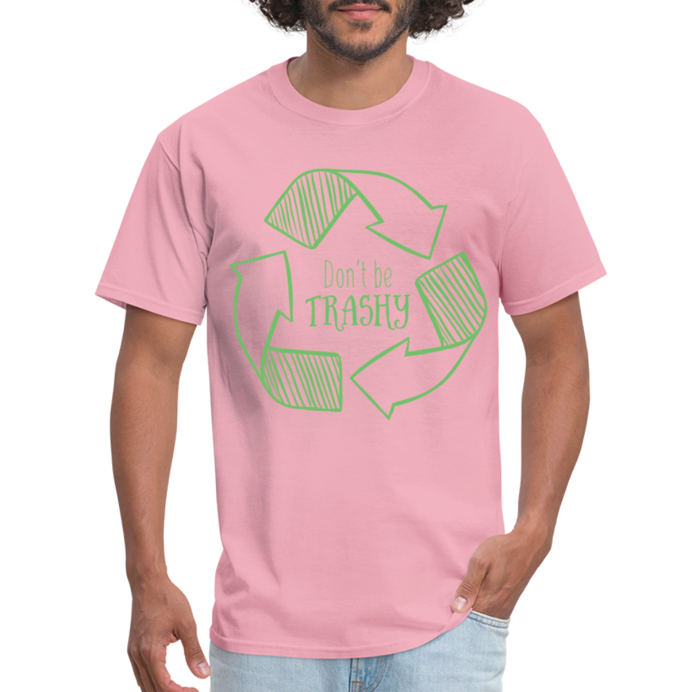 Don't Be Trashy T-Shirt (Recycle) - pink