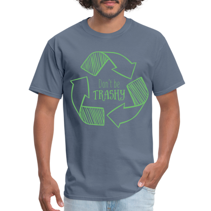 Don't Be Trashy T-Shirt (Recycle) - denim