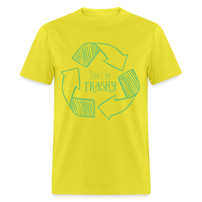 Don't Be Trashy T-Shirt (Recycle) - yellow