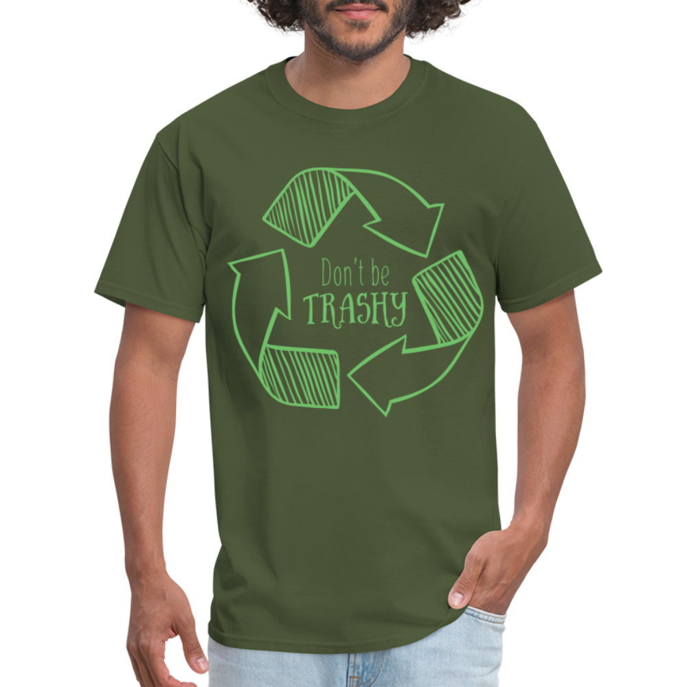 Don't Be Trashy T-Shirt (Recycle) - military green