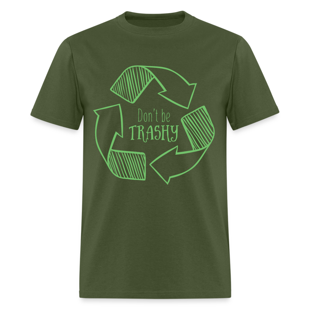 Don't Be Trashy T-Shirt (Recycle) - military green