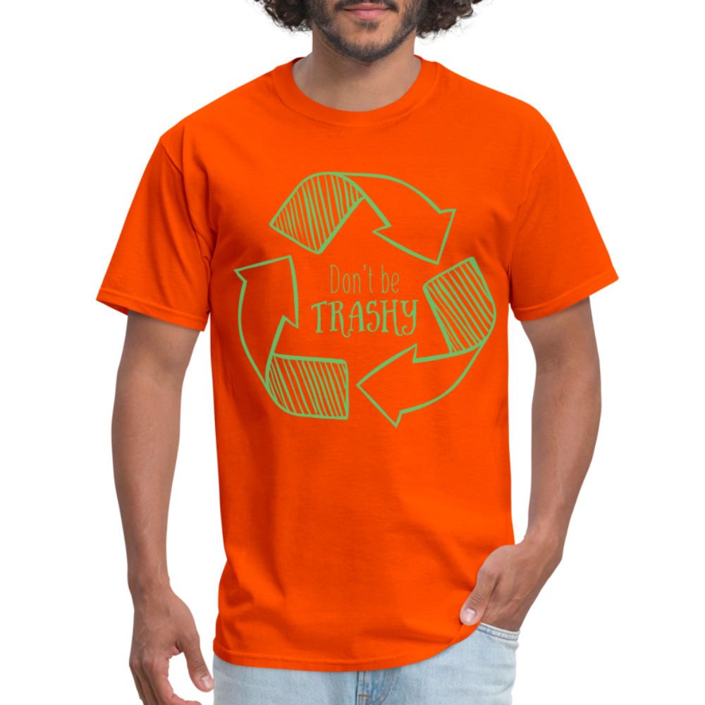 Don't Be Trashy T-Shirt (Recycle) - orange