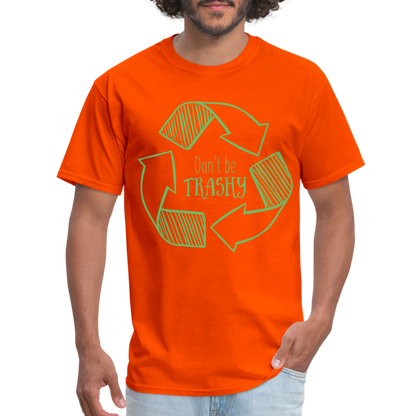 Don't Be Trashy T-Shirt (Recycle) - orange