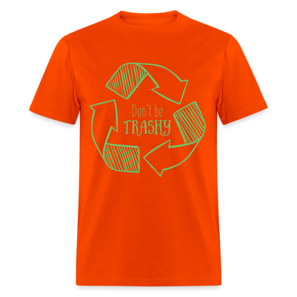 Don't Be Trashy T-Shirt (Recycle) - orange