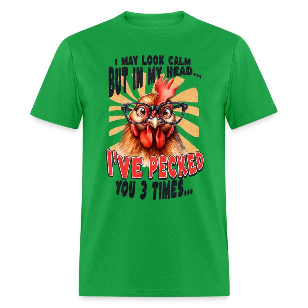 I May Look Calm But In My Head I've Pecked Your 3 Times T-Shirt (Crazy Chicken) - bright green