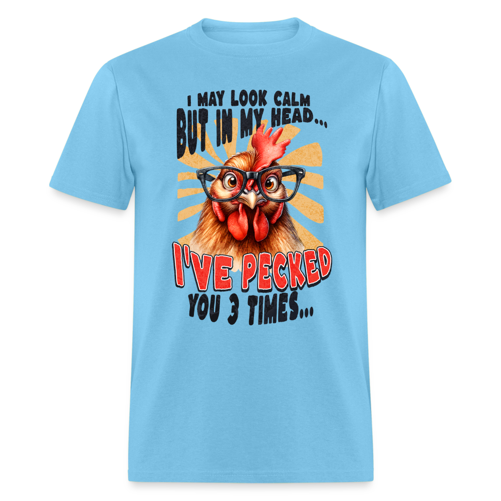 I May Look Calm But In My Head I've Pecked Your 3 Times T-Shirt (Crazy Chicken) - aquatic blue