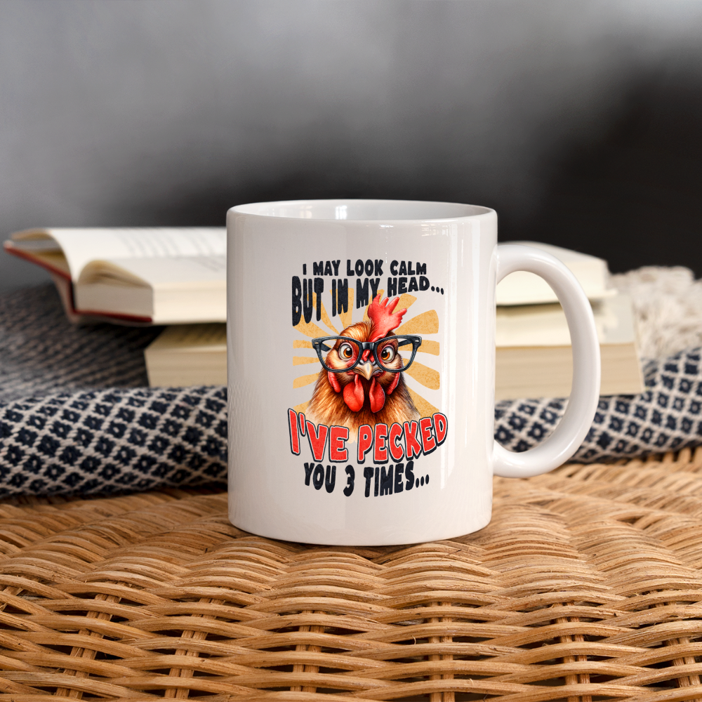 I May Look Calm But In My Head... Crazy Chicken Coffee Mug - white