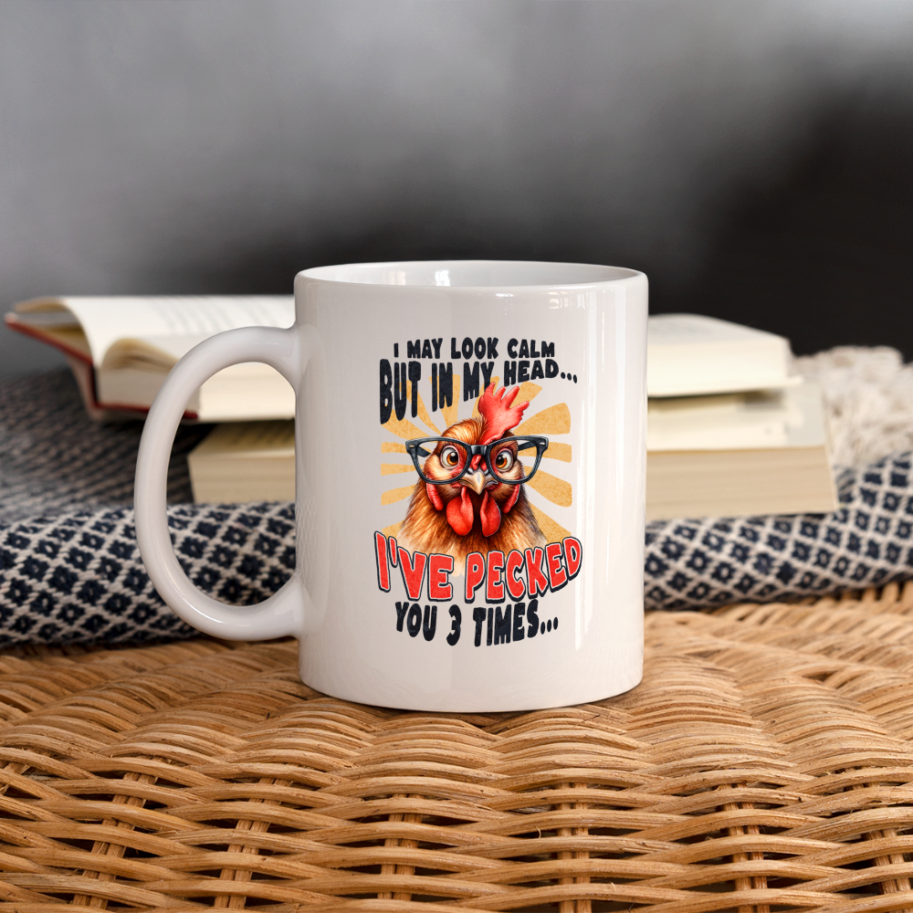 I May Look Calm But In My Head... Crazy Chicken Coffee Mug - white