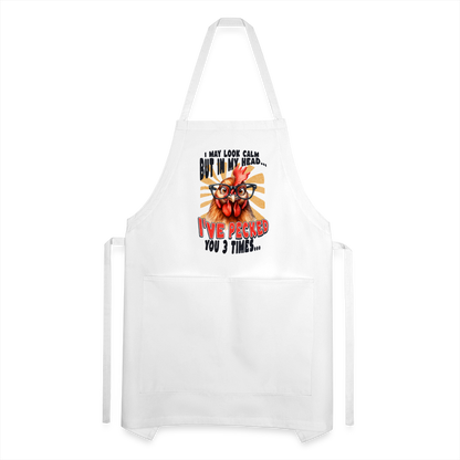 I May Look Calm But In My Head... funny Crazy Chicken Adjustable Apron - white