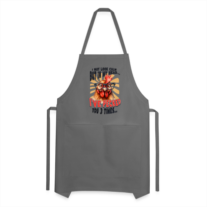 I May Look Calm But In My Head... funny Crazy Chicken Adjustable Apron - charcoal