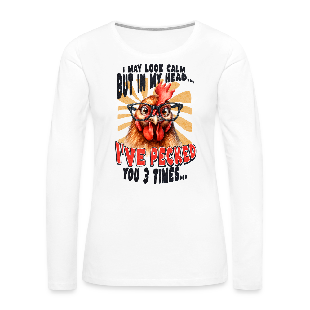 I May Look Calm But In My Head... Funny Crazy Chicken Women's Premium Long Sleeve T-Shirt - white