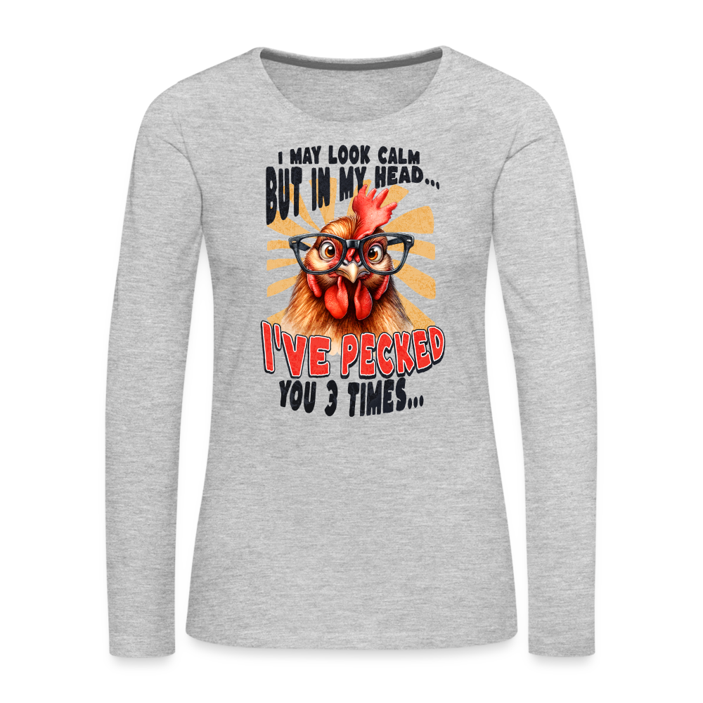 I May Look Calm But In My Head... Funny Crazy Chicken Women's Premium Long Sleeve T-Shirt - heather gray