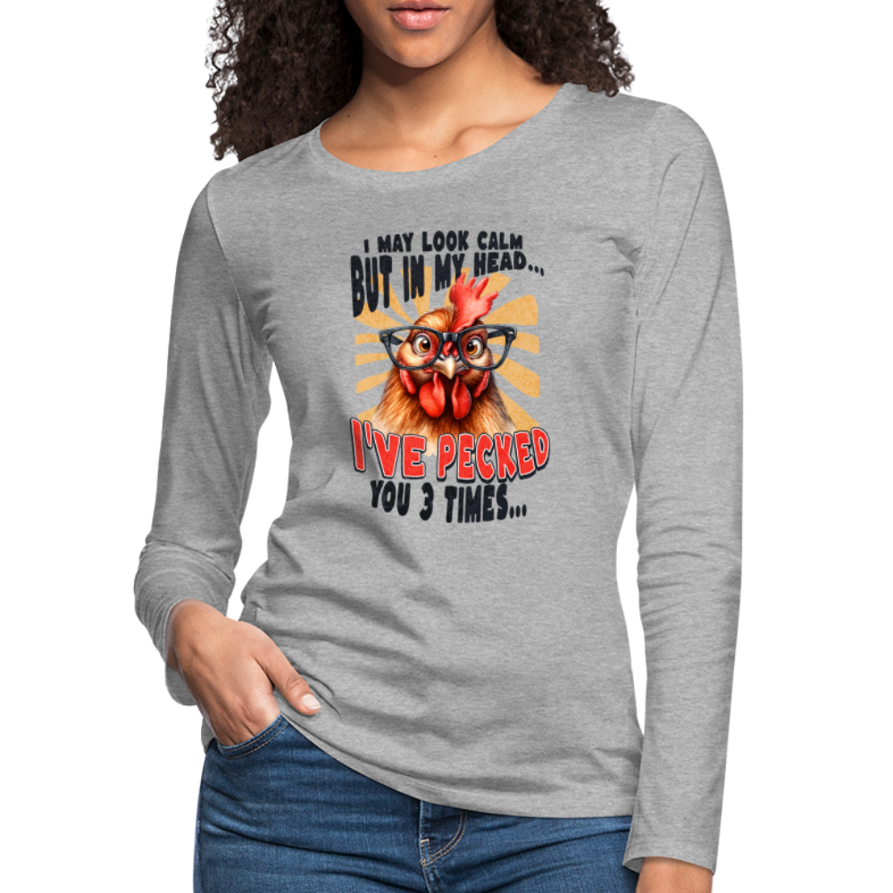 I May Look Calm But In My Head... Funny Crazy Chicken Women's Premium Long Sleeve T-Shirt - heather gray