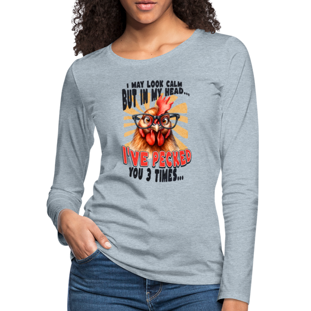 I May Look Calm But In My Head... Funny Crazy Chicken Women's Premium Long Sleeve T-Shirt - heather ice blue
