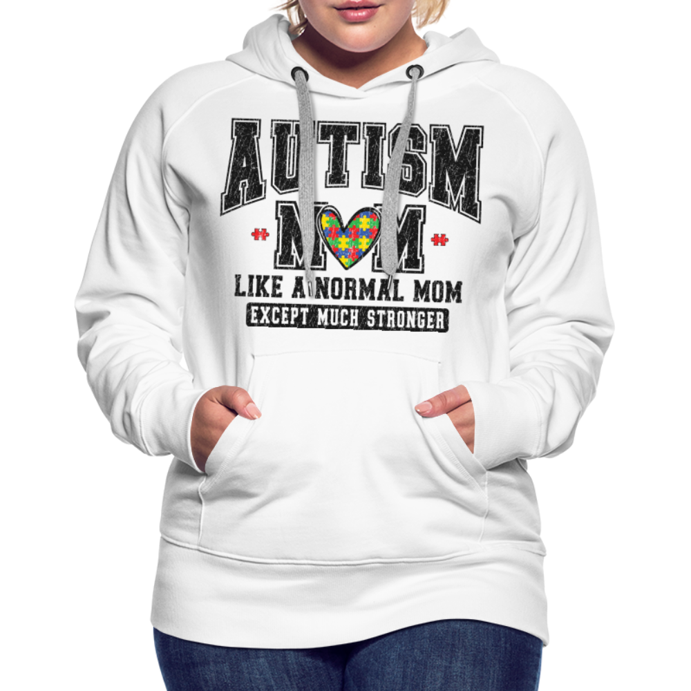 Autism Mom Like a Normal Mom Except Much Stronger Premium Hoodie - white