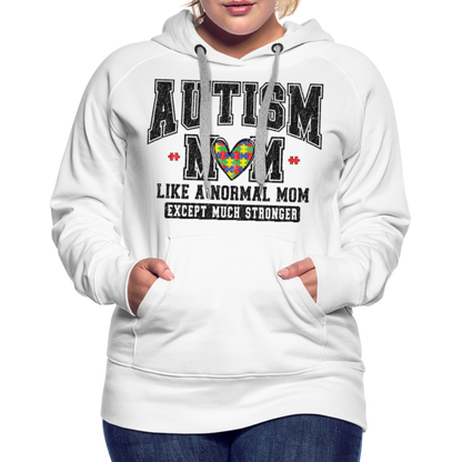 Autism Mom Like a Normal Mom Except Much Stronger Premium Hoodie - white