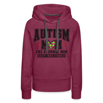 Autism Mom Like a Normal Mom Except Much Stronger Premium Hoodie - burgundy