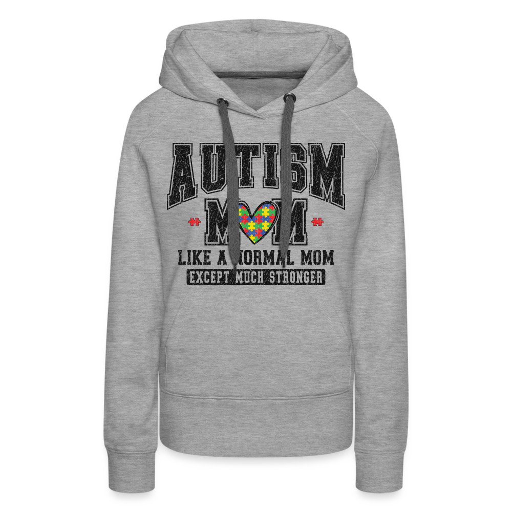 Autism Mom Like a Normal Mom Except Much Stronger Premium Hoodie - heather grey