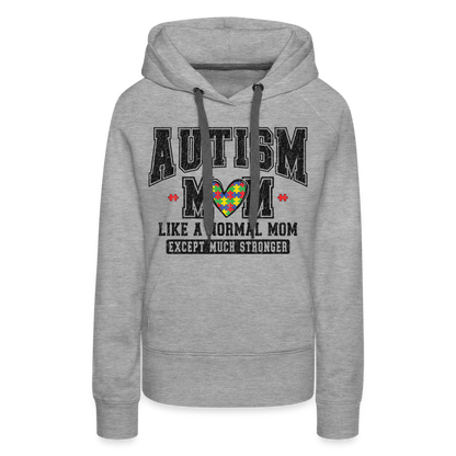 Autism Mom Like a Normal Mom Except Much Stronger Premium Hoodie - heather grey