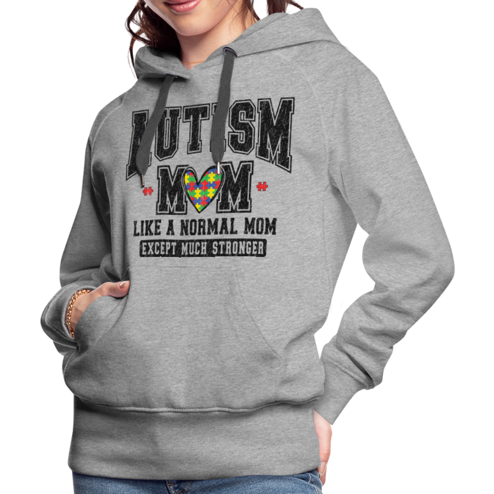 Autism Mom Like a Normal Mom Except Much Stronger Premium Hoodie - heather grey