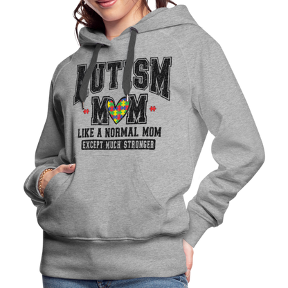 Autism Mom Like a Normal Mom Except Much Stronger Premium Hoodie - heather grey