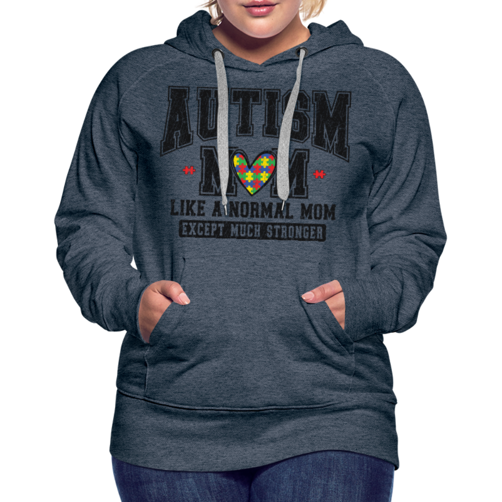 Autism Mom Like a Normal Mom Except Much Stronger Premium Hoodie - heather denim