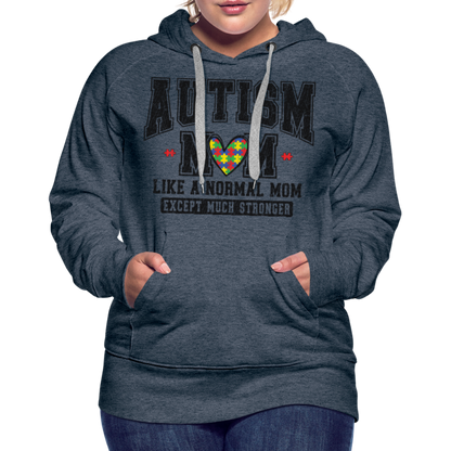 Autism Mom Like a Normal Mom Except Much Stronger Premium Hoodie - heather denim