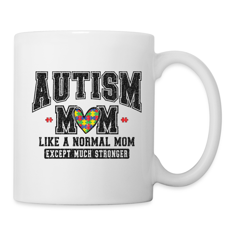 Autism Mom Like a Normal Mom Except Much Stronger Coffee Mug - white