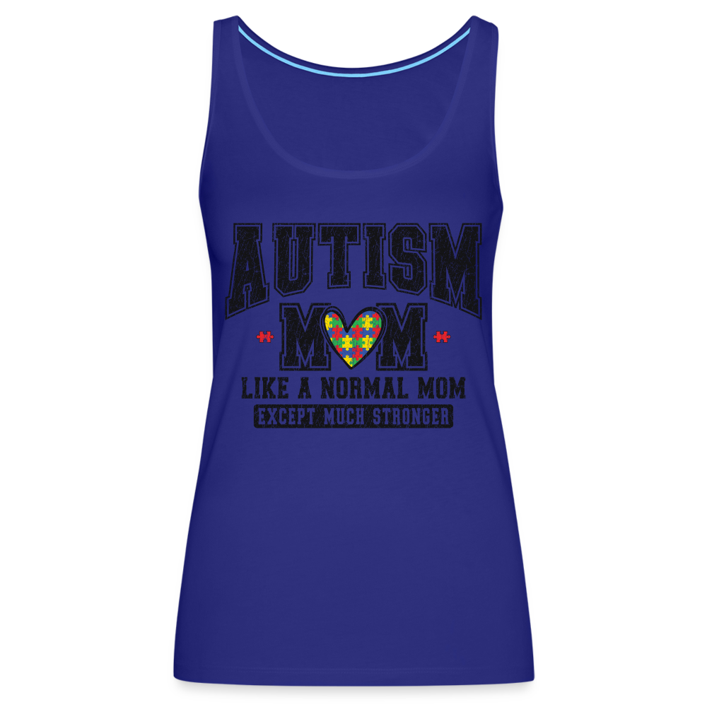 Autism Mom Like a Normal Mom Except Much Stronger Women’s Premium Tank Top - royal blue