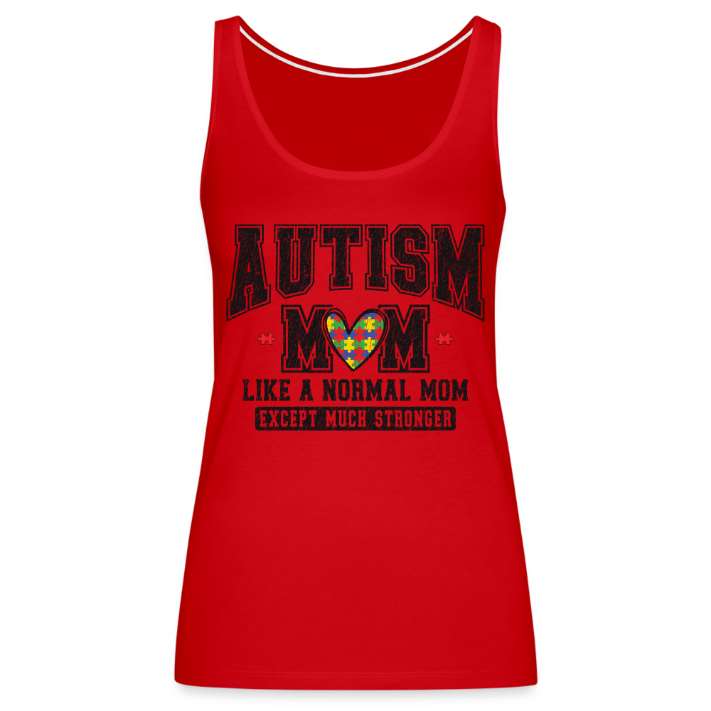 Autism Mom Like a Normal Mom Except Much Stronger Women’s Premium Tank Top - red