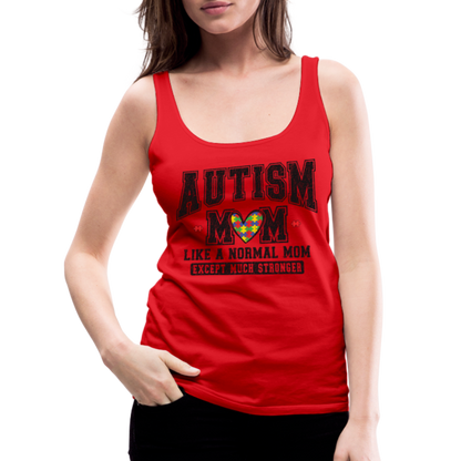 Autism Mom Like a Normal Mom Except Much Stronger Women’s Premium Tank Top - red