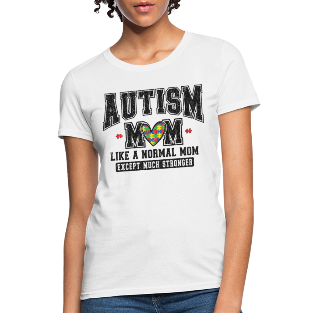 Autism Mom Like a Normal Mom Except Much Stronger Women's T-Shirt - white