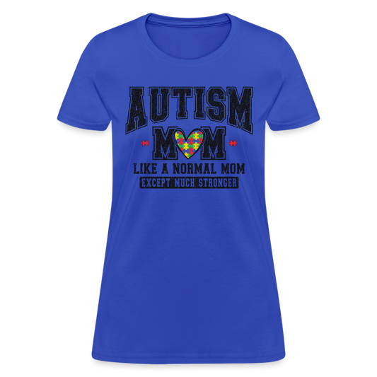 Autism Mom Like a Normal Mom Except Much Stronger Women's T-Shirt - royal blue