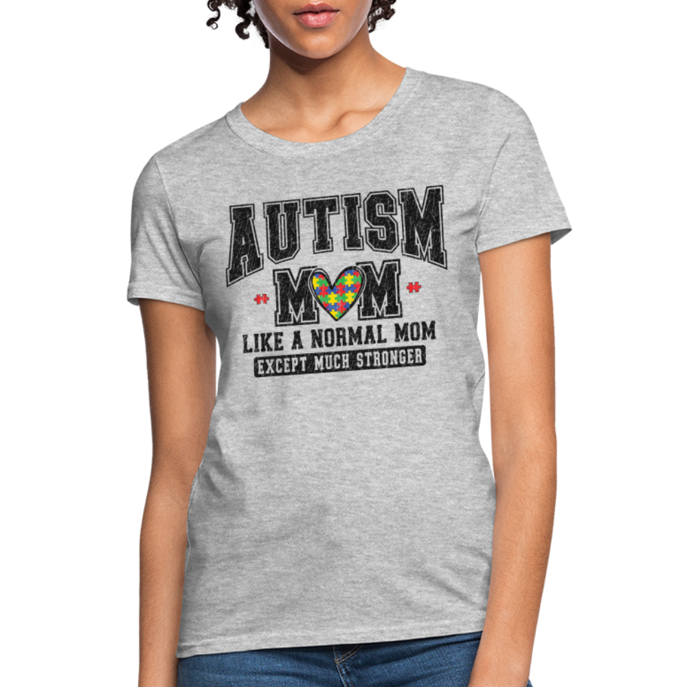 Autism Mom Like a Normal Mom Except Much Stronger Women's T-Shirt - heather gray