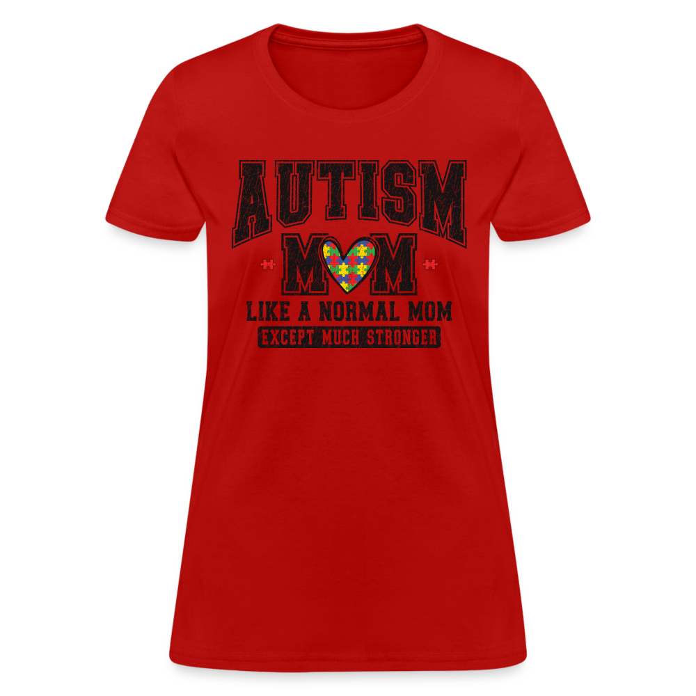 Autism Mom Like a Normal Mom Except Much Stronger Women's T-Shirt - red