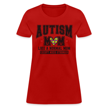 Autism Mom Like a Normal Mom Except Much Stronger Women's T-Shirt - red