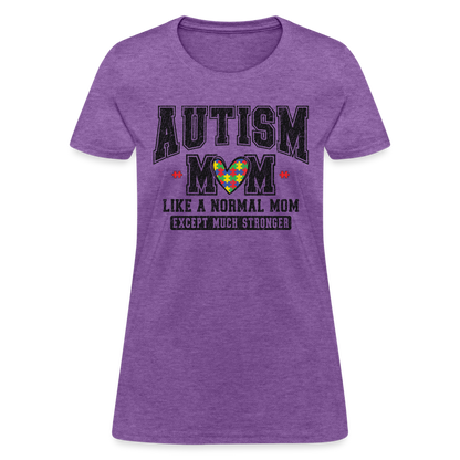 Autism Mom Like a Normal Mom Except Much Stronger Women's T-Shirt - purple heather