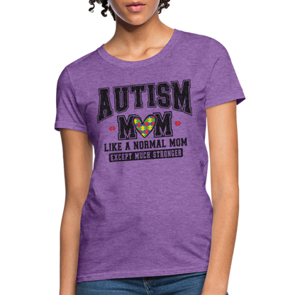 Autism Mom Like a Normal Mom Except Much Stronger Women's T-Shirt - purple heather