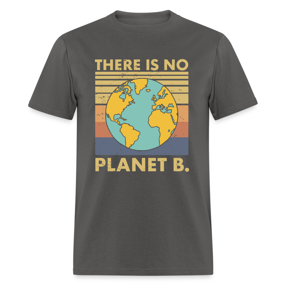 There Is No Planet B T-Shirt - charcoal